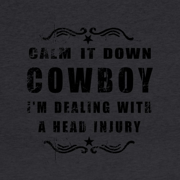 Calm it Down Cowboy - TBI Shirt by survivorsister